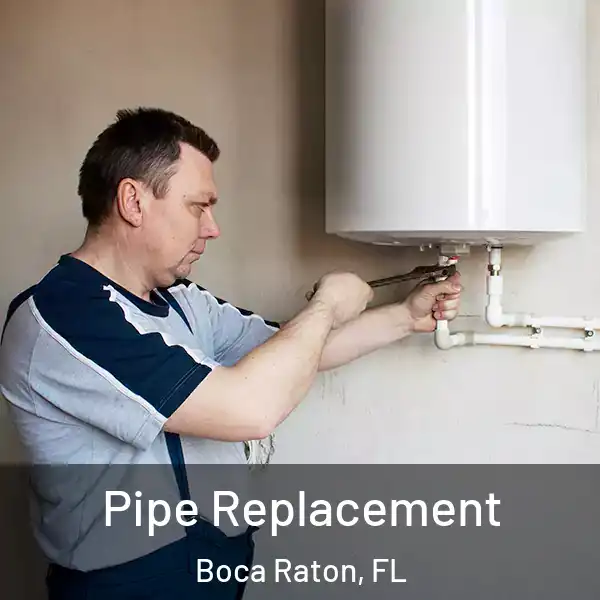  Pipe Replacement Boca Raton, FL