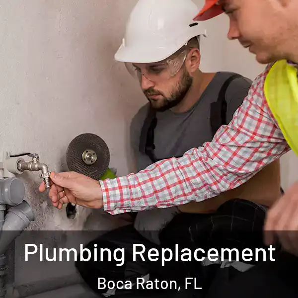 Plumbing Replacement Boca Raton, FL