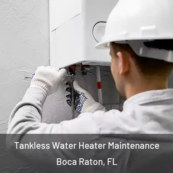  Tankless Water Heater Maintenance Boca Raton, FL