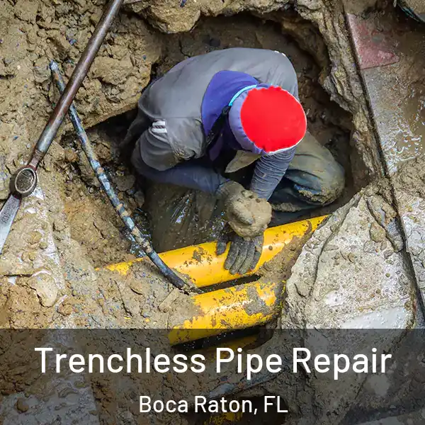  Trenchless Pipe Repair Boca Raton, FL