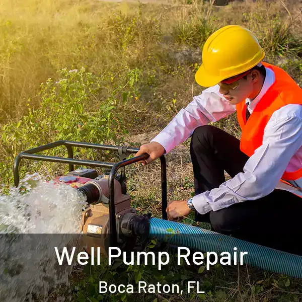  Well Pump Repair Boca Raton, FL